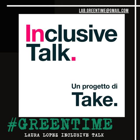 #Greentime - 03 - Laura Lopez - Inclusive Talk