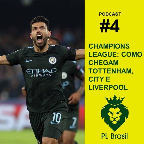 Podcast PL Brasil #4 – Como chegam Tottenham, City e Liverpool para as oitavas da UCL