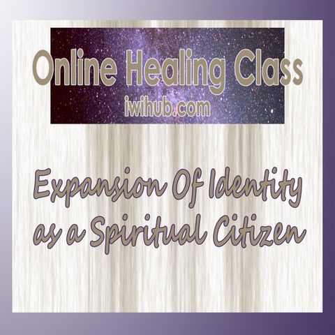 Expansion of Identity As A Spiritual Citizen