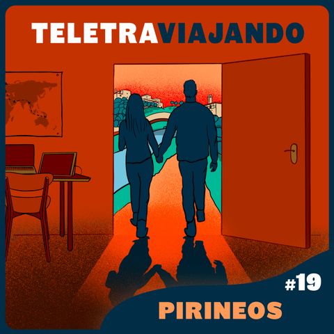 Ep.19 - Teletraviajando en Pirineos