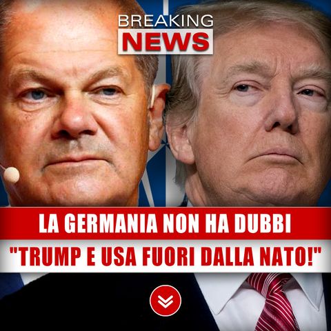 La Germania Non Ha Dubbi: Trump E USA Fuori Dalla Nato! 