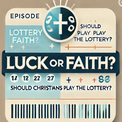 Luck or Faith? Should Christians Play the Lottery?