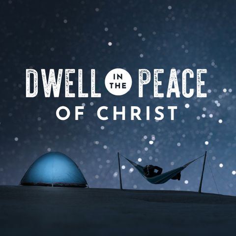 Dwell in the Peace of Christ