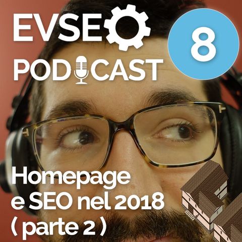 Homepage e SEO nel 2018 ( parte 2 ) - EVSEO Podcast #8