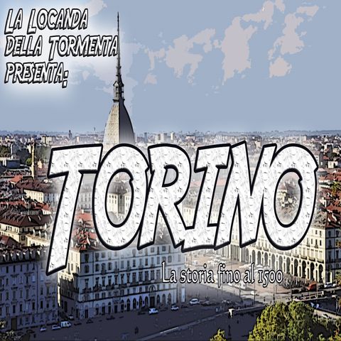 Podcast Storia - Torino - La storia fino al 1500