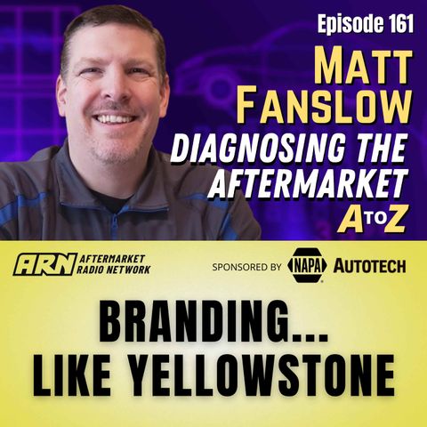 Branding... like Yellowstone [E161] - Diagnosing the Aftermarket A to Z