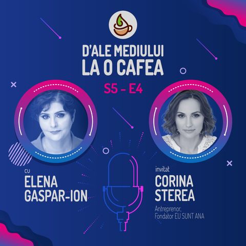 Corina Sterea  - Femeile și sustenabilitatea, 2 forțe care modelează viitorul  - D'ale Mediului la o Cafea S5E04