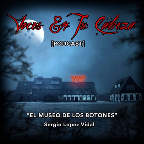 "El Museo De Los Botones" de Sergio López Vidal - [Audiocuento de terror]