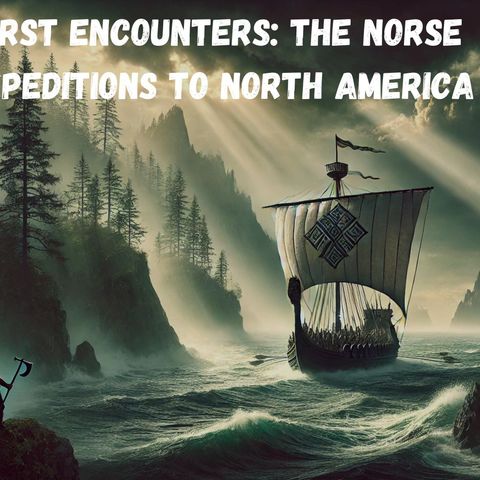 First Encounters: The Norse Expeditions to North America