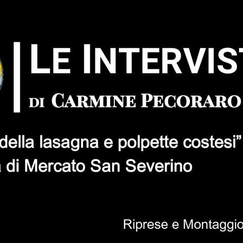 LaVoce24TV presenta: LeInterviste di… - Carmine Pecoraro intervista alla “Sagra della lasagna e polpette costesi” a Costa di Mercato San Sev