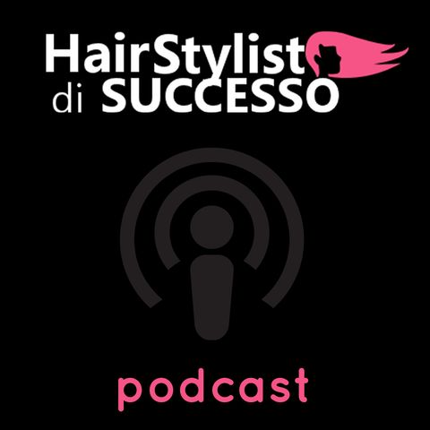 #02 - Le basi per diventare un Hair Stylist di Successo