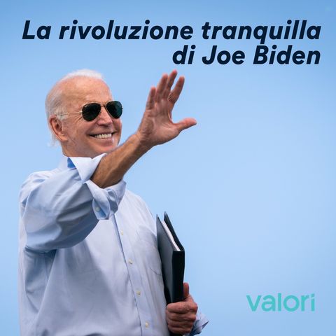 La rivoluzione tranquilla di Joe Biden