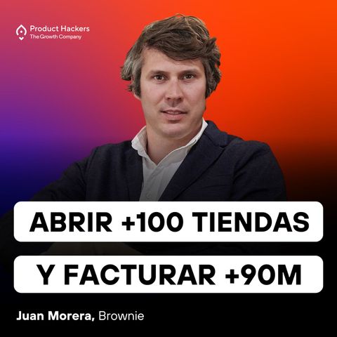 La estrategia de Brownie: abrir +100 tiendas y facturar +90M con Juan Morera