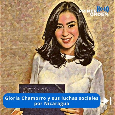 Cápsula - Gloria Chamorro y sus luchas sociales por Nicaragua