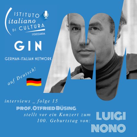 GIN AUF DEUTSCH! _ Interview _ Folge 15 _ Luigi Nono zum 100. Geburtstag