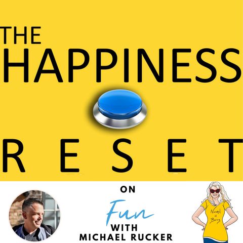 The Happiness Reset- Episode 6 with Michael Rucker