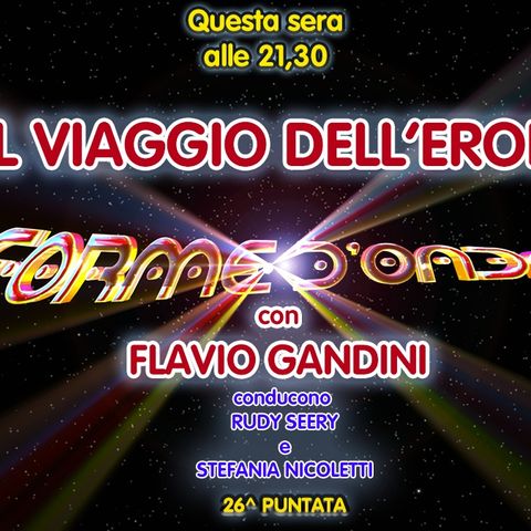 Forme d'Onda - Flavio Gandini - Il Viaggio dell'Eroe - 26^ puntata (09/06/2022)