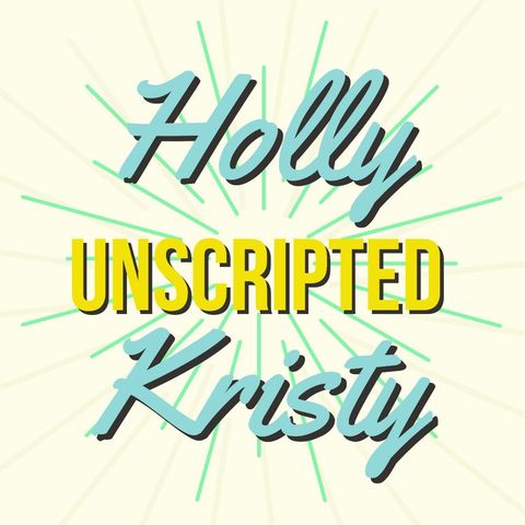 Re-run due to flu-season: Holly & Kristy Unscripted - Episode 3 - Good Ole Mom Guilt!!