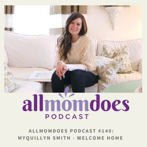 allmomdoes Podcast #140: Myquillyn Smith - Welcome Home