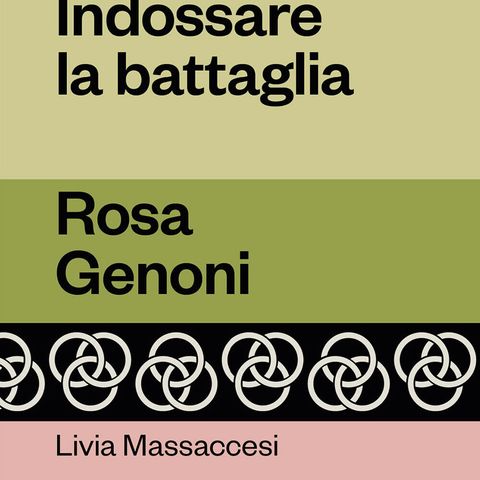 Livia Massaccesi "Indossare la battaglia" Rosa Genoni