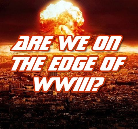 NTEB BIBLE RADIO: A Bible Believer Asks 'Are We Standing On The Edge Of World War 3?'