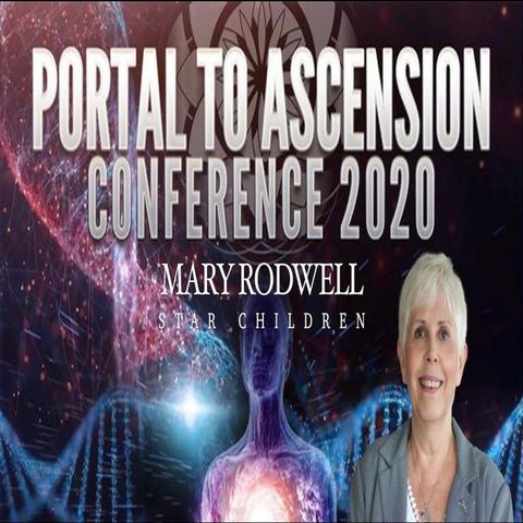 Portal To Ascension 2020 w/ Mary Rodwell & Journey To Truth - Star Children & The Future Of Humanity
