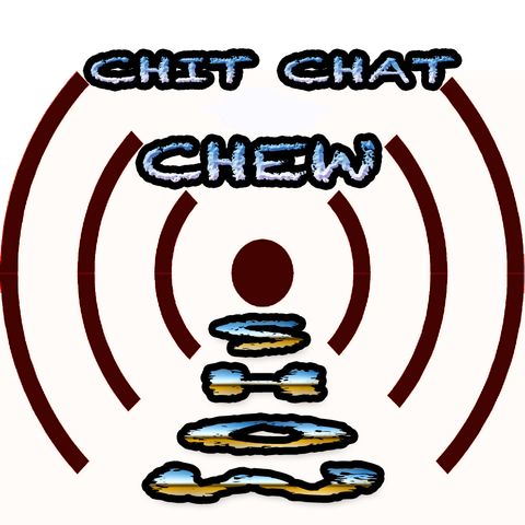 Chit Chat Chew Show Podast - 3/26/18