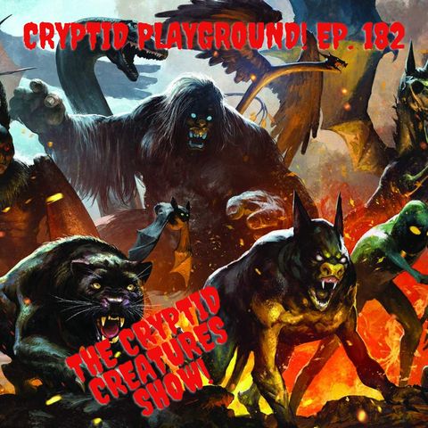 The Cryptid Playground! EP. 182
