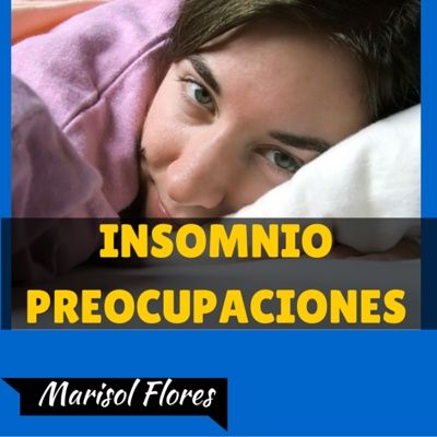 ¿Qué te preocupa? I Insomnio