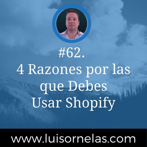 #62.  4 Razones por las que Debes Usar Shopify