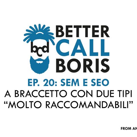 Better Call Boris episodio  20- SEM e SEO