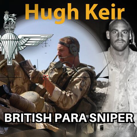 British Parachute Regiment Sniper | Hugh Keir | Ep. 308