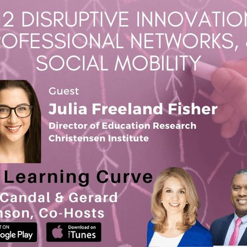 Christensen Institute's Julia Freeland Fisher on K-12 Disruptive Innovation, Professional Networks, & Social Mobility
