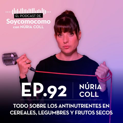 #92· Cómo eliminar los antinutrientes, con Núria Coll