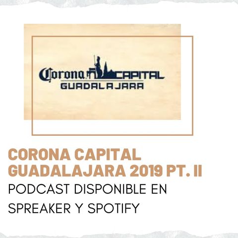 Corona Capital Guadalajara 2019 Pt. II