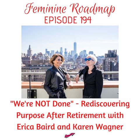 FR Ep #194 We're Not Done Rediscovering Purpose After Retirement with Erica Baird & Karen Wagner