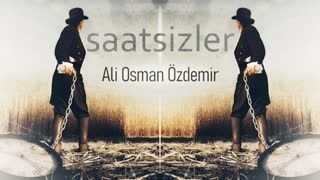 saatsizler  Ali Osman Özdemir sesli öykü