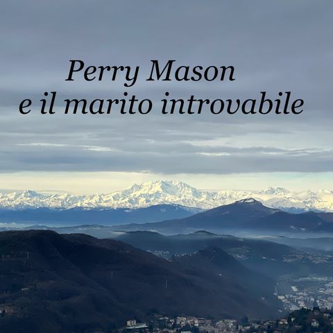 03_Perry Mason e il marito introvabile (Capitolo 2, Parte 3)