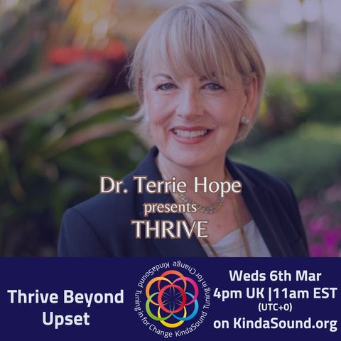 Thriving Beyond Upset | Thrive with Dr Terrie Hope