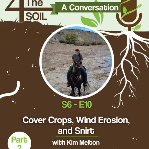 S6 - E10: Cover Crops, Wind Erosion, and Snirt with Kim Melton of the Red River Basin Commission, Pt. II