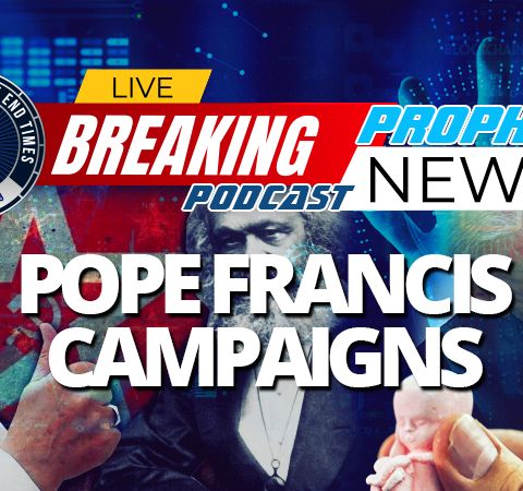 NTEB PROPHECY NEWS PODCAST: Pope Francis Actively Campaigning For Democratic 'Due Date' Abortion Candidates Joe Biden And Kamala Harris