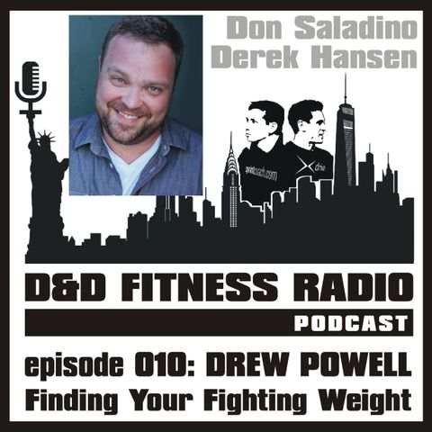 D&D Fitness Radio Podcast - Episode 010 - Drew Powell:  Finding Your Fighting Weight