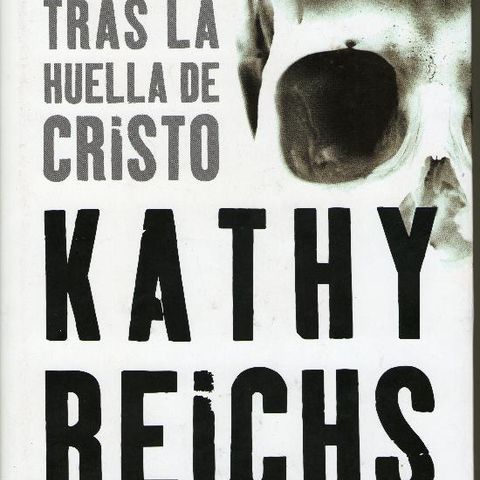 Tras la huella de Cristo, Kathy Reichs