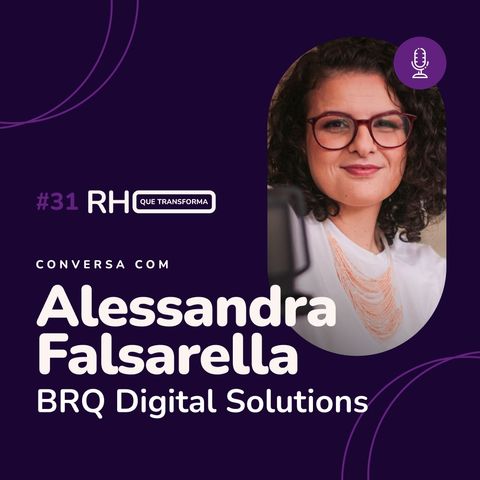Um RH que não utiliza dados está ultrapassado | Alessandra Falsarella (Foca no Trabalho/BRQ Digital Solutions)