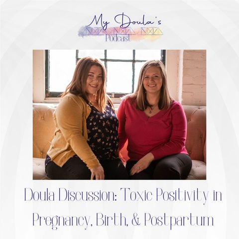 S2E6: Doula Discussion: Toxic Positivity in Pregnancy, Birth, and Postpartum