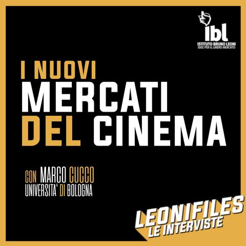I nuovi mercati del cinema, con Marco Cucco (UniBo) - Leonifiles, le Interviste