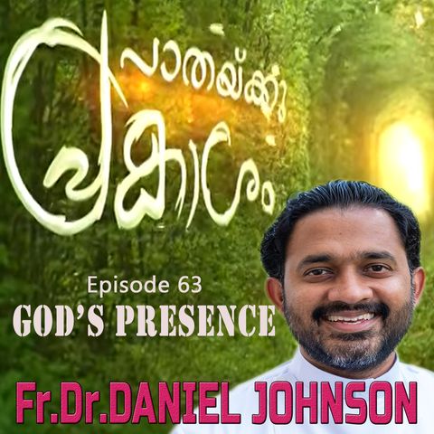 God's Presence | Fr.Dr.Daniel Johnson| Pathaykku Prakasham| Episode 63