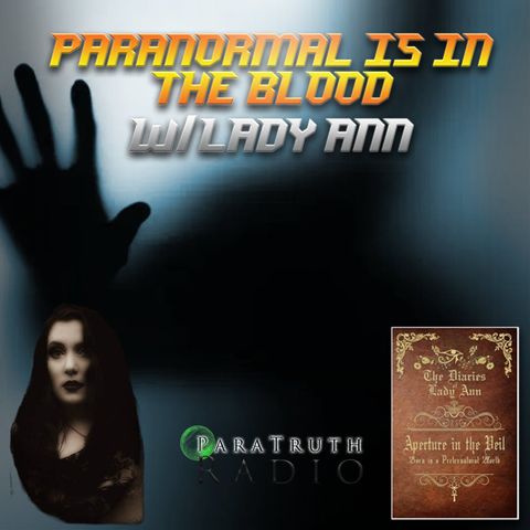 Paranormal Is In The Blood w/Lady Ann