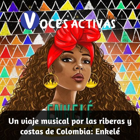 Un viaje musical por las riberas y costas de Colombia: Enkelé