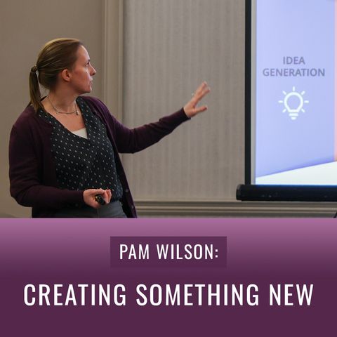 Episode 33, “Pam Wilson: Creating Something New"